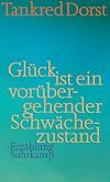 Glück ist ein vorübergehender Schwächezustand