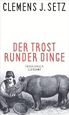 Der Trost runder Dinge: Erzählungen