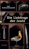 Die Lieblinge der Justiz: Parahistorischer Roman in achteinhalb Kapiteln