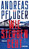 Wie Sterben geht: Thriller | Spionage und Gegenspionage auf dem Höhepunkt des Kalten Kriegs