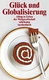 Glück und Globalisierung: Alltag in Zeiten der Weltgesellschaft (suhrkamp taschenbuch)