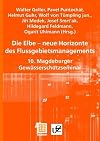 Die Elbe - neue Horizonte des Flussgebietsmanagements. 10. Magdeburger Gewässerschutzseminar
