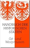 Handbuch der historischen Stätten. Ost- und Westpreußen