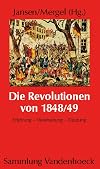 Die Revolutionen von 1848/49: Erfahrung – Verarbeitung – Deutung
