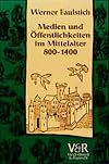 Die Geschichte der Medien, Band 2: Medien und Öffentlichkeiten im Mittelalter 800 - 1400: BD 2
