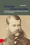 Der junge Gustav Schmoller : Sozialwissenschaft und Liberalkonservatismus im 19. Jahrhundert