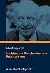 Faschismus - Bolschewismus - Totalitarismus : Schriften zur Weltanschauungsdikatatur im 20. Jahrhundert