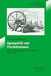 Agrarpolitik und Protektionismus: Deutschland und Frankreich im Vergleich 1879-1914 (Kritische Studien zur Geschichtswissenschaft)