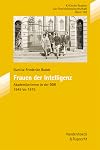 Frauen der Intelligenz Akademikerinnen in der DDR 1945 bis 1975