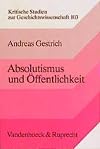 Absolutismus und Öffentlichkeit : politische Kommunikation in Deutschland zu Beginn des 18. Jahrhunderts