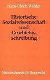 Historische Sozialwissenschaft und Geschichtsschreibung. Sudien zu Aufgaben und Traditionen deutscher Geschichtswissenschaft
