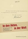 In den Akten, in der Welt : ein Streifzug durch das Politische Archiv des Auswtigen Amts