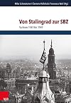 Von Stalingrad zur SBZ Sachsen 1943 bis 1949
