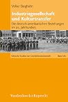 Industriegesellschaft und Kulturtransfer die deutsch-amerikanischen Beziehungen im 20. Jahrhundert