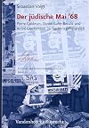 Der j&uuml;dische Mai '68: Pierre Goldman, Daniel Cohn-Bendit und Andr&eacute; Glucksmann im Nachkriegsfrankreich (Schriften Des Simon-Dubnow-Instituts)