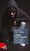 St&auml;rke statt Macht: Neue Autorit&auml;t in Familie, Schule und Gemeinde