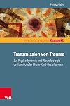 Transmission von Trauma: Zur Psychodynamik und Neurobiologie dysfunktionaler Eltern-Kind-Beziehungen (Psychodynamik kompakt)