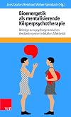 Bioenergetik als mentalisierende Korperpsychotherapie: Beitrage zum psychodynamischen Verstandnis einer leibhaften Affektivität