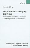Die fiktive Selbstauslegung des Paulus (Novum Testamentum et Orbis Antiquus/Studien zur Umwelt des Neuen Testaments (NTOA/StUNT))