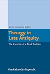 Theurgy in Late Antiquity: The Invention of a Ritual Tradition (Beitrage Zur Europaischen Religionsgeschichte (Berg))