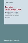 Der eine und einzige Gott Monotheistische Formeln im Urchristentum und ihre Vorgeschichte bei Griechen und Juden