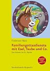 Familiengottesdienste mit Esel, Taube & Co. von Advent bis St. Martin