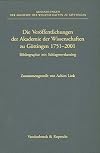 Die Veröffentlichungen der Akademie der Wissenschaften zu Göttingen 1751 - 2001. Bibliographie mit Schlagwort-Katalog (Abhandlungen der Akademie der Wissenschaften zu Göttingen, Philologisch-Historische Klasse, Dritte Folge, Band 245; Mathematisch-Physikalische Klasse, Dritte Folge, Band 49)