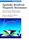 Spatially Resolved Magnetic Resonance: Methods, Materials, Medicine, Biology, Rheology, Geology, Ecology, Hardware