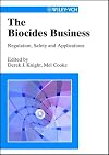 The Biocides Business: Regulation, Safety and Applications