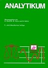 Analytikum : Methoden der analytischen Chemie und ihre theoretischen Grundlagen ; mit 138 Tabellen