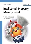 Intellectual Property Management: A Guide for Scientists, Engineers, Financiers, and Managers