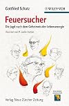 Feuersucher: Die Jagd nach dem Geheimnis der Lebensenergie (Erlebnis Wissenschaft)