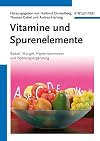 Vitamine und Spurenelemente Bedarf, Mangel, Hypervitaminosen und Nahrungsergänzung