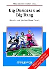 Big Business und Big Bang: Berufs- und Studienführer Physik