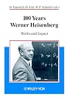 100 Years Werner Heisenberg: Works and Impact