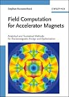 Field computation for accelerator magnets analytical and numerical methods for electromagnetic design and optimization