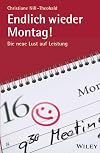 Endlich wieder Montag! : die neue Lust auf leistung
