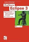 Profikurs Eclipse 3: mit Eclipse und Plugins professionell Java-Anwendungen entwickeln; von UML bis JUnit