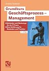 Grundkurs Geschäftsprozess-Management
