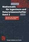 Mathematik für Ingenieure und Naturwissenschaftler Band 2. Ein Lehr- und Arbeitsbuch für das Grundstudium