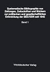 Systematische Bibliographie von Zeitungen, Zeitschriften und Buchern zur politischen und gesellschaftlichen Entwicklung der SBZ/DDR seit 1945: Auf der ... Freien Universitat Berlin) (German Edition)