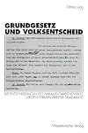 Grundgesetz und Volksentscheid: Gründe und Reichweite der Entscheidungen des Parlamentarischen Rats gegen Formen direkter Demokratie (German Edition)