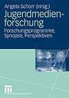 Jugendmedienforschung : forschungsprogramme, synopse, perspektiven