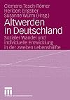 Altwerden in Deutschland : sozialer Wandel und individuelle Entwicklung in der zweiten LebenshΓ€lfte