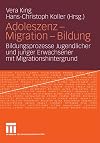 Adoleszenz-migration-bildung : Bildungsprozesse Jugendlicher und junger Erwachsener mit migrationshintergrund