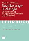 Bevölkerungssoziologie Eine Einführung in Gegenstand, Theorien und Methoden