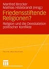 Friedensstiftende religionen? : religion und die deeskalation politischer konflikte