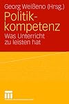 Politikkompetenz: Was Unterricht zu leisten hat
