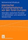 Islamischer Fundamentalismus vor den Toren Europas Marokko zwischen Rückfall ins Mittelalter und westlicher Modernität