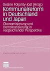 Kommunalreform in Deutschland und Japan : Ökonomisierung und Demokratisierung in vergleichender Perspektive